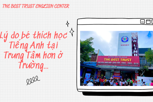 Vì Sao Bé “Mê” Lớp Tiếng Anh Ở Trung Tâm?